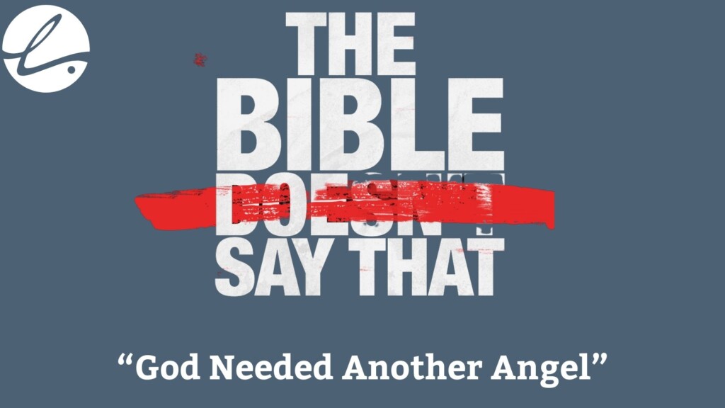 Downtown: 11am – The Bible Doesn’t Say That: God Needed Another Angel